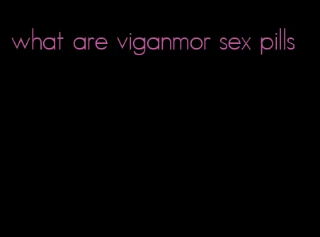 what are viganmor sex pills