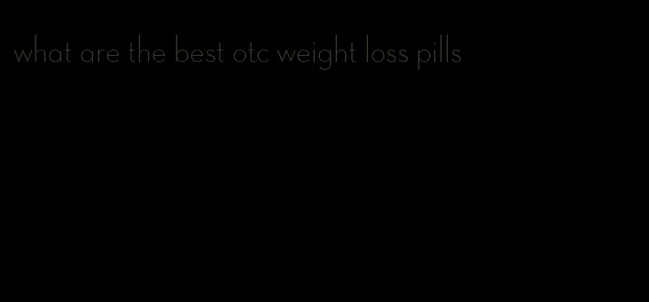 what are the best otc weight loss pills