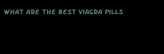 what are the best viagra pills