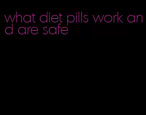 what diet pills work and are safe