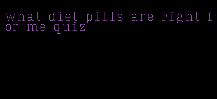 what diet pills are right for me quiz