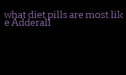 what diet pills are most like Adderall