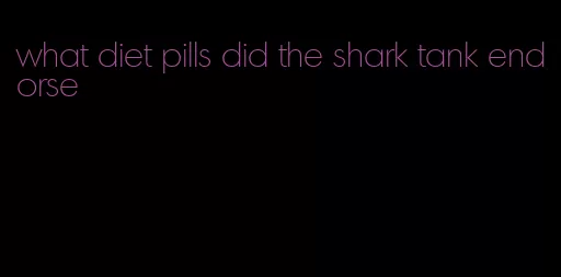 what diet pills did the shark tank endorse