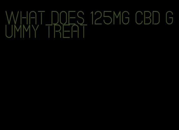 what does 125mg CBD gummy treat