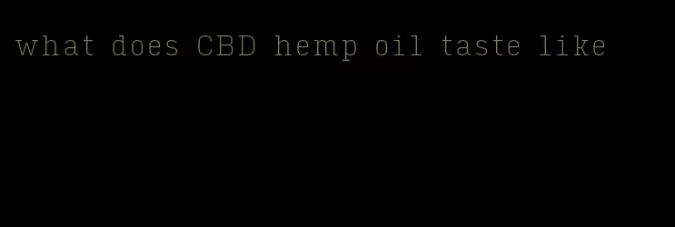 what does CBD hemp oil taste like