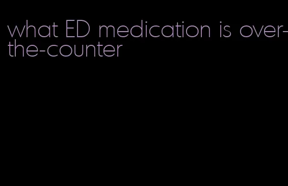 what ED medication is over-the-counter