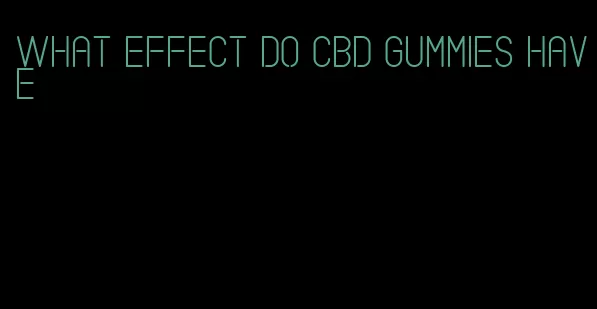 what effect do CBD gummies have