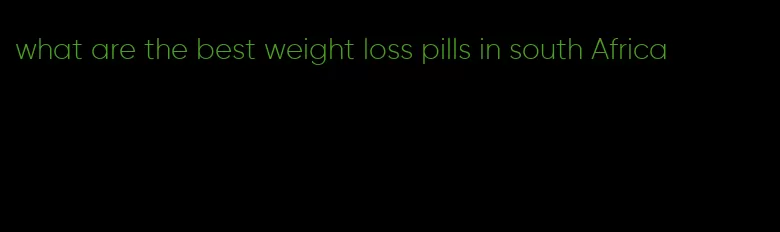 what are the best weight loss pills in south Africa