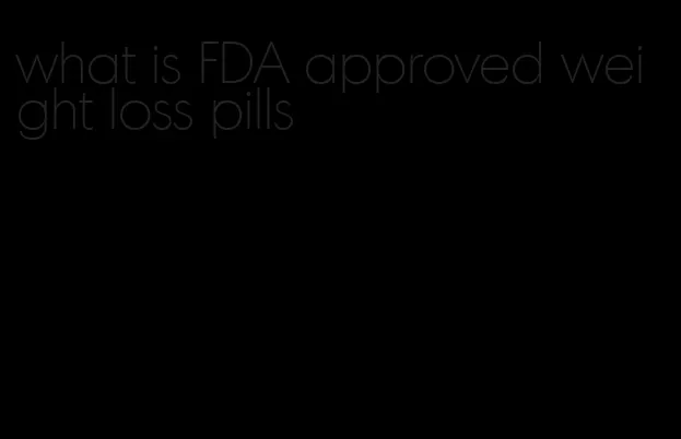 what is FDA approved weight loss pills