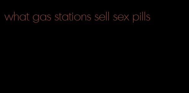 what gas stations sell sex pills