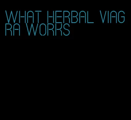 what herbal viagra works