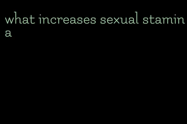 what increases sexual stamina