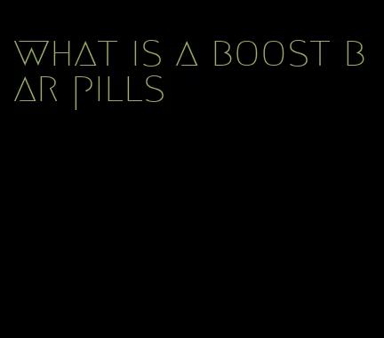 what is a boost bar pills