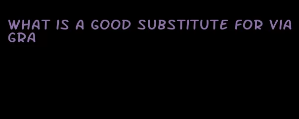 what is a good substitute for viagra