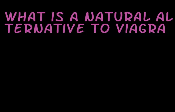 what is a natural alternative to viagra