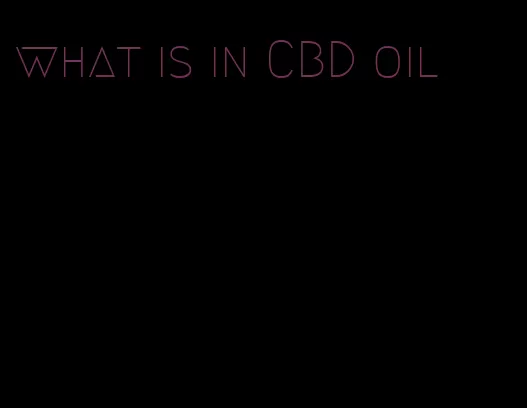 what is in CBD oil