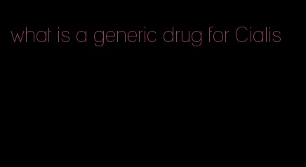 what is a generic drug for Cialis