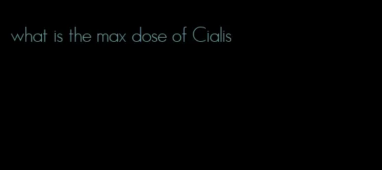 what is the max dose of Cialis