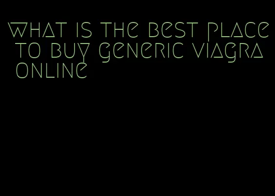 what is the best place to buy generic viagra online