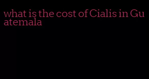 what is the cost of Cialis in Guatemala