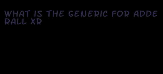 what is the generic for Adderall XR