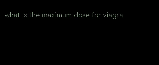 what is the maximum dose for viagra