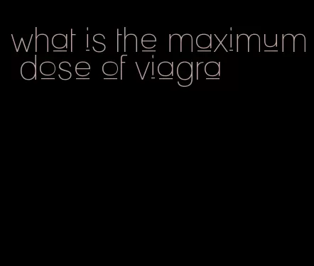 what is the maximum dose of viagra