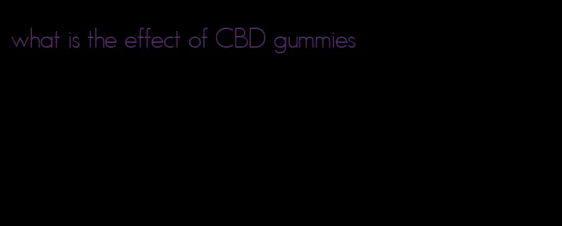 what is the effect of CBD gummies