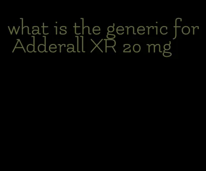 what is the generic for Adderall XR 20 mg