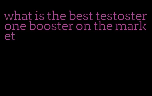 what is the best testosterone booster on the market