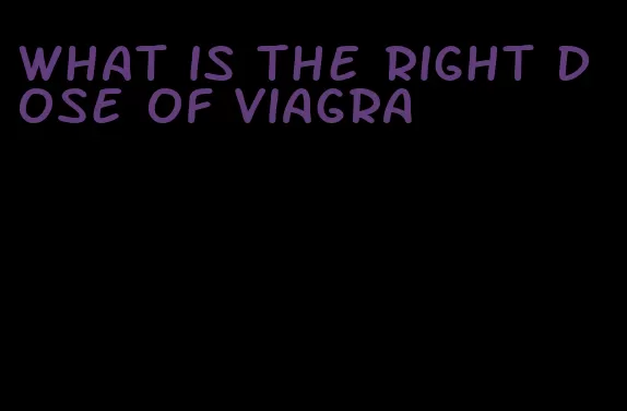 what is the right dose of viagra