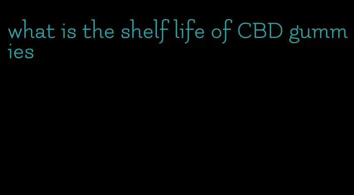 what is the shelf life of CBD gummies