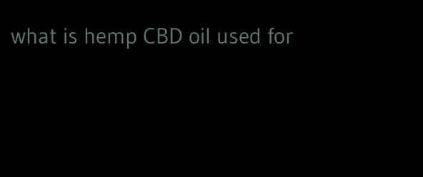 what is hemp CBD oil used for