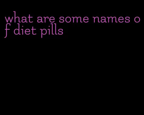 what are some names of diet pills