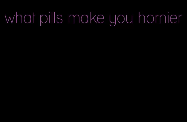 what pills make you hornier