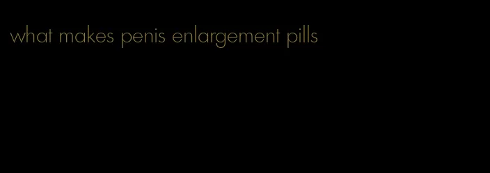 what makes penis enlargement pills