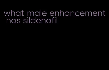 what male enhancement has sildenafil