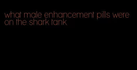 what male enhancement pills were on the shark tank