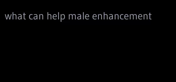 what can help male enhancement