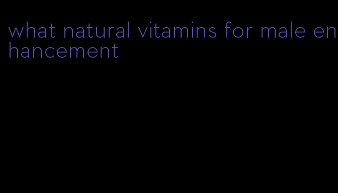 what natural vitamins for male enhancement