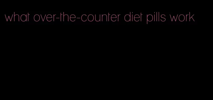 what over-the-counter diet pills work