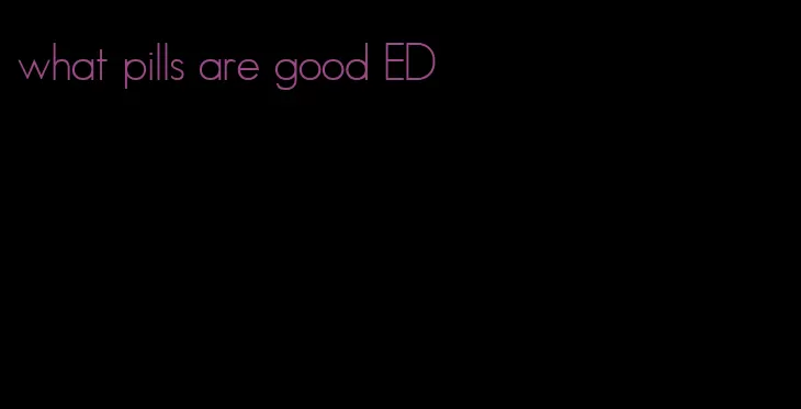 what pills are good ED