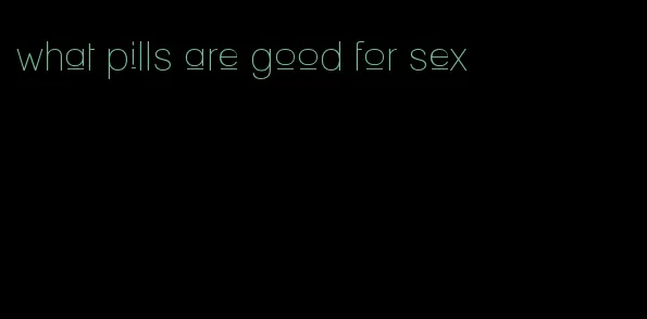 what pills are good for sex