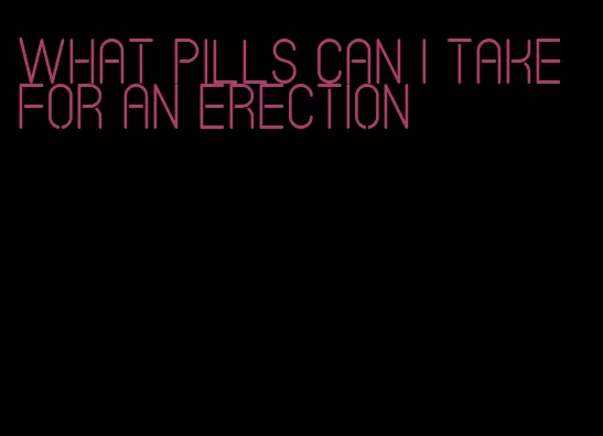 what pills can I take for an erection