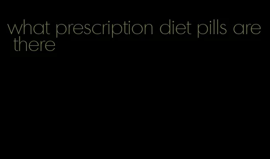 what prescription diet pills are there