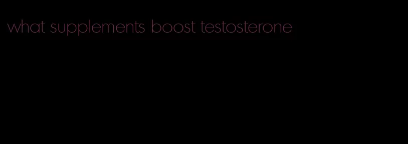 what supplements boost testosterone