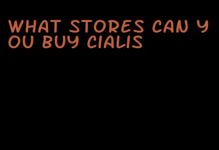 what stores can you buy Cialis