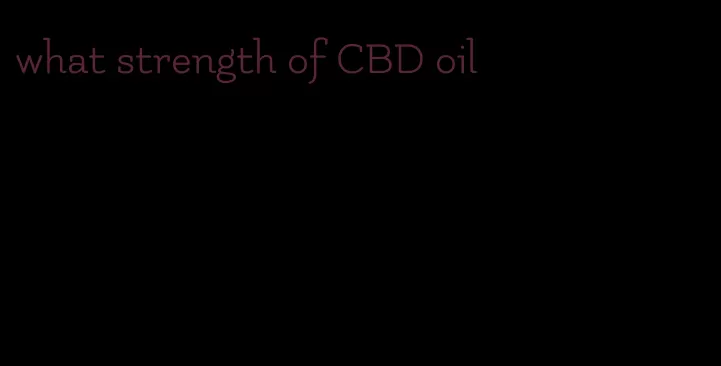 what strength of CBD oil