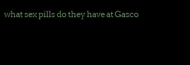 what sex pills do they have at Gasco