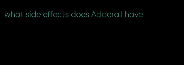 what side effects does Adderall have